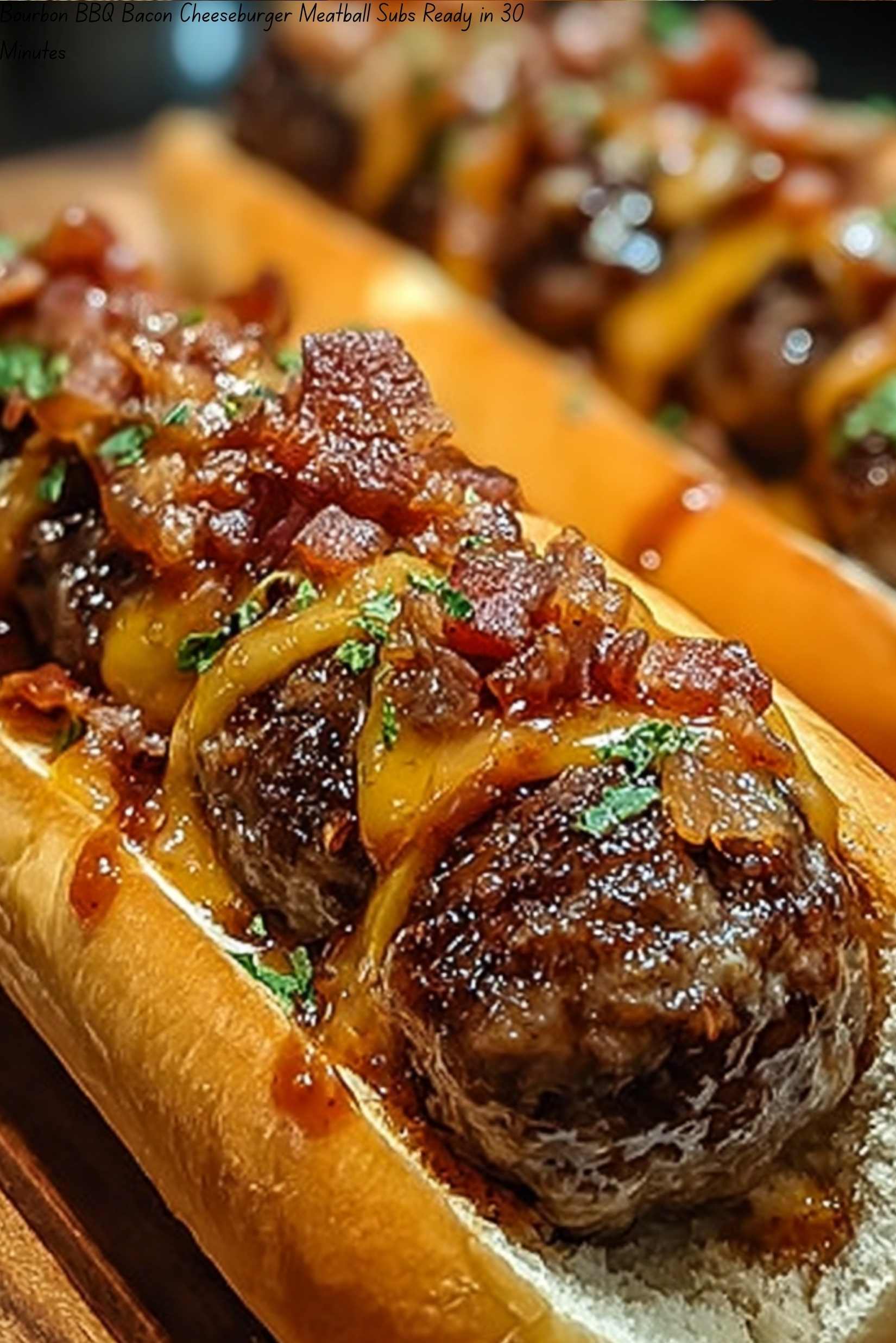 Bourbon BBQ Bacon Cheeseburger Meatball Subs Ready in 30 Minutes